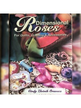 Dimensional Roses Quilts Clothing & more DIY craft book